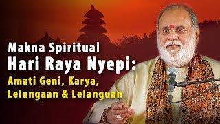 Makna Spiritual Hari Raya Nyepi Amati Geni Karya Lelungaan & Lelanguan