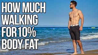 How Much Walking To Get To 10% Body Fat My Walking Routine