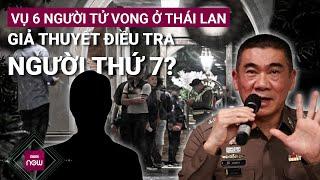Vụ 6 người tử vong trong khách sạn ở Thái Lan Giả thuyết về sự bí ẩn của người thứ 7  VTC Now