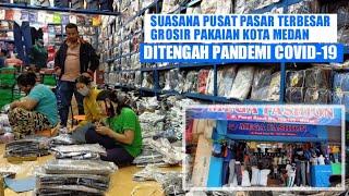 Kondisi Terkini Pusat Pasar Grosir Pakaian Kota Medan Dalam Masa Pandemi Covid-19...