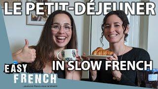 Having Breakfast in Slow French  Super Easy French 152