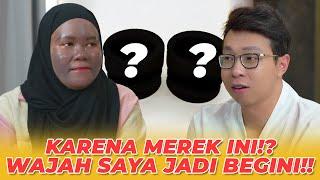 KARENA MERK INI? WAJAH SAYA JADI BEGINI