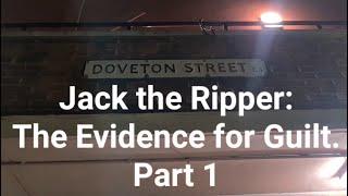 Jack the Ripper The Evidence for Guilt. Part 1