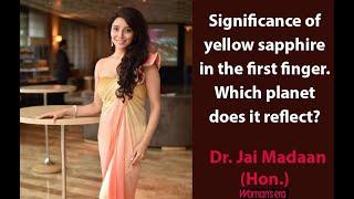 Significance of yellow sapphire in the first finger. Which planet does it reflect?  Jai Madaan