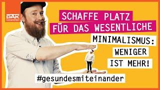 Minimalismus  So wird aus weniger mehr  #gesundesmiteinander  DAK-Gesundheit