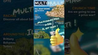 Multicoques Mag N•226  il est sorti  Au sommaire  les nouveautés des salons d’automne.