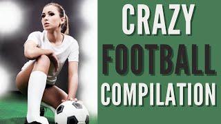Crazy Football Compilation