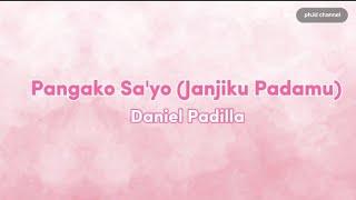 Daniel Padilla - Pangako Sayo Janjiku Padamu  Terjemahan Bahasa Indonesia