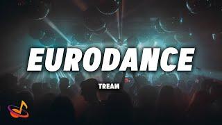 TREAM - EURODANCE Lyrics