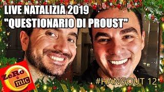  LIVE NATALIZIA 2019 con ALESSANDRO e IVAN Questionario di Proust - Hangout #12