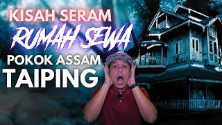 KISAH SERAM  PUAKA RUMAH SEWA KAMPUNG POKOK ASSAM TAIPING  PERAK ‼️