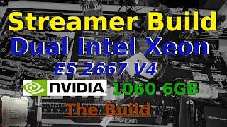 Dual Intel Xeon E5 2667 V4. Ultimate Budget Steamer Video editor Build?. NVIDIA 1060 6GB.