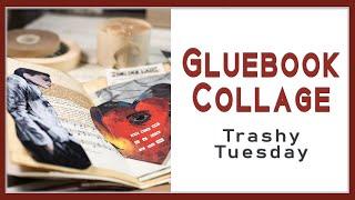 Trashy Tuesday -Glue Book Collaging #collagewithme