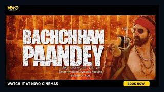 Bachchan Pandey Now Showing at Novo Cinemas