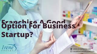 Why Is PCD Pharma Franchise A Good Option For Business Startup? - @irenepcdpharma