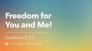 Freedom for You and Me  Galatians 513  Our Daily Bread Video Devotional