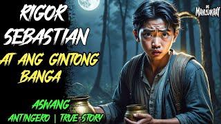 RIGOR SEBASTIAN AT GINTONG BANGA l Kwentong Aswang l True Horror Story