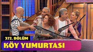 Köy Yumurtası - 372. Bölüm Güldür Güldür Show