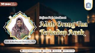 ADAB ORANG TUA TERHADAP ANAK I Al-Ustadzah Erika Suryani Dewi Lc. MA