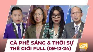 Cà Phê Sáng & Thời Sự Thế Giới LSTV 09-12-2024