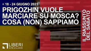 Prigozhin muove su Mosca? Cosa non sappiamo – Settimana al 2462023