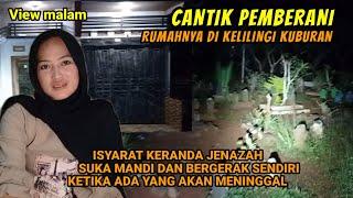 CANTIK PEMBERANI RUMAHNYA DI KELILINGI KUBURAN ISYARAT KERANDA JENAZAH BERGERAK View malam.