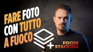 Come fare FOCUS STACKING come fare foto a fuoco  come mettere a fuoco foto paesaggio o still life