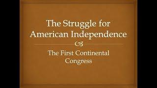 The Struggle for American Independence - The First Continental Congress