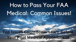 How to Pass Your FAA Pilot Medical Exam Common Issues Top Six Countdown BEFORE Your Appointment