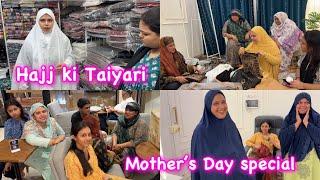 HAJJ ki Taiyari   Mother’s Day special vlog