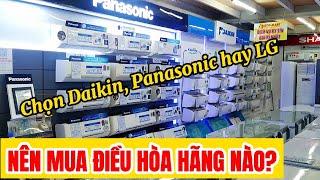 Nên mua điều hòa hãng nào TỐT - BỀN? Chọn DAIKIN PANASONIC vs LG. Những điều cần biết trước khi mua