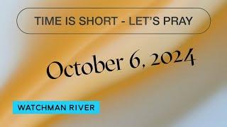 Time Is Short - Let’s Pray - October 6 2024