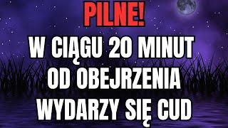 Pilne jeśli wysłuchasz tej wiadomości od Boga w ciągu 20 minut w twoim życiu wydarzy się cud