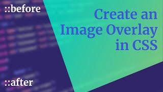 How to create a simple CSS image overlay with before or after