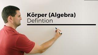Körper Algebra Definition mit Vergleich Menge Gruppe Ring  Mathe by Daniel Jung
