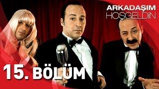 Arkadaşım Hoşgeldin  15. Bölüm Full HD  Tolga Çevik