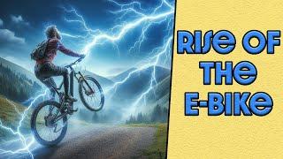 Whats causing the rise of E-mtb popularity?