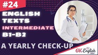 Text 24 A Yearly Check-up Topic Health and Medicine  Английский INTERMEDIATE B1-B2