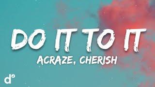 ACRAZE - Do It To It ft. Cherish