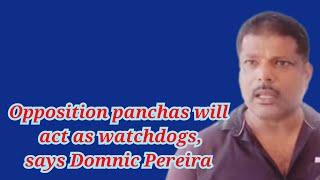 @Mankulem_GOA Opposition panchas will act as watchdogs says St Cruz panch Domnic Pereira.
