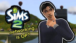 How Overpowered is Networking in Sims 2 Anyway?