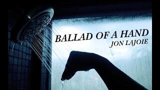 Ballad of a Hand Jon Lajoie