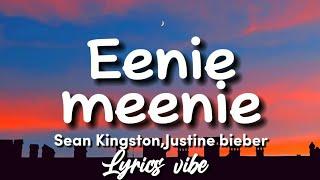 Sean Kingston Justine bieber - Eenie meenie Lyrics