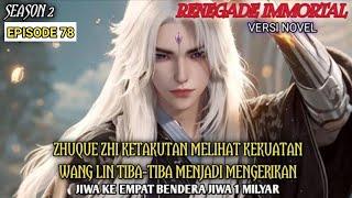 ZHUQUE ZHI KETAKUTAN MELIHAT WANG LINSEASON2 EPISODE 78 #renegadeimmortal #xianni