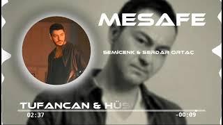 Serdar Ortaç & Semicenk - Mesafe  Tufancan & Hüseyin Remix 