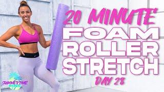 20 Minute Foam Roller Stretch  Summertime Fine 3.0 - Day 28