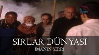 Sırlar Dünyası - İMANIN SIRRI