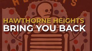 Hawthorne Heights - Bring You Back Official Audio