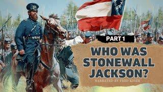 Who was Stonewall Jackson? Part 1