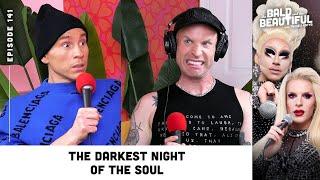 The Darkest Night of the Soul with Trixie and Katya  The Bald and the Beautiful Podcast